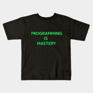 Programming Is Mastery-Green Kids T-Shirt